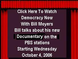CLICK HERE TO WATCH DEMOCRACY NOW WITH BILL MOYERS