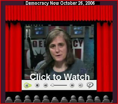 A MUST SEE - DEMOCRACY NOW OCT 26, 2006